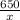 \frac{650}{x}