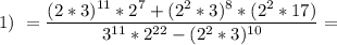 1)\ =\dfrac{(2*3)^{11}*2^7+(2^2*3)^8*(2^2*17)}{3^{11}*2^{22}-(2^2*3)^{10}}=