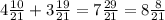 4 \frac{10}{21}+3 \frac{19}{21} =7 \frac{29}{21}=8 \frac{8}{21}