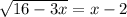 \sqrt{16-3x}=x-2