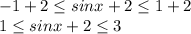 -1+2 \leq sinx+2 \leq 1+2 \\1 \leq sinx+2 \leq 3