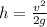 h = \frac{v^{2}}{2g}