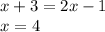 x+3=2x-1 \\&#10;x=4