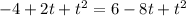 -4+2t+t^2=6-8t+t^2