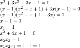 x^3+3x^2-3x-1=0&#10;\\\&#10;(x-1)(x^2+x+1)+3x(x-1)=0&#10;\\\&#10;(x-1)(x^2+x+1+3x)=0&#10;\\\&#10;x-1=0&#10;\\\&#10;x_1=1&#10;\\\&#10;x^2+4x+1=0&#10;\\\&#10;x_2x_3=1&#10;\\\&#10;x_1x_2x_3=1\cdot1=1