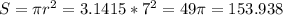 S=\pi r^2=3.1415*7^2=49\pi=153.938