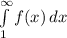 \int\limits^\infty_1 {f(x)} \, dx