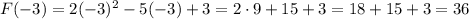 F(-3)=2(-3)^2-5(-3)+3=2\cdot 9+15+3=18+15+3=36