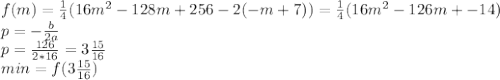 \\f(m)=\frac{1}{4}(16m^2-128m+256-2(-m+7))=\frac{1}{4}(16m^2-126m+-14)&#10;\\p=-\frac{b}{2a}&#10;\\p=\frac{126}{2*16}=3\frac{15}{16}&#10;\\min=f(3\frac{15}{16})&#10;&#10;