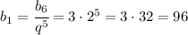 b_1=\cfrac{b_6}{q^5}=3\cdot2^5=3\cdot 32=96