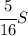 \cfrac{5}{16}S