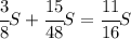 \cfrac{3}{8}S+\cfrac{15}{48}S=\cfrac{11}{16}S