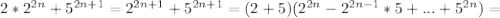 2*2^{2n}+5^{2n+1}=2^{2n+1}+5^{2n+1}=(2+5)(2^{2n}-2^{2n-1}*5+...+5^{2n})=