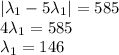 |\lambda_1-5\lambda_1|=585\\4\lambda_1=585\\\lambda_1=146