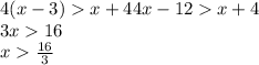 4(x-3)x+4&#10;4x-12x+4&#10;\\\&#10;3x16&#10;\\\&#10;x \frac{16}{3} &#10;&#10;