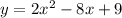 y=2x^2-8x+9