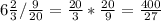 6 \frac{2}{3}/ \frac{9}{20}= \frac{20}{3}* \frac{20}{9}= \frac{400}{27}