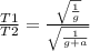 \frac{T1}{T2}=\frac{ \sqrt{ \frac{1}{g} } }{ \sqrt{ \frac{1}{g+a}}}