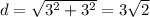 d=\sqrt{3^2+3^2}=3\sqrt2