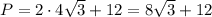 P=2\cdot 4\sqrt 3+12=8\sqrt3+12