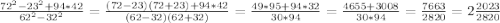 \frac{ 72^{2}- 23^{2}+94*42 }{ 62^{2}- 32^{2} } = \frac{(72-23)(72+23)+94*42}{(62-32)(62+32)} = \frac{49*95+94*32}{30*94}= \frac{4655+3008}{30*94}= \frac{7663}{2820}=2 \frac{2023}{2820}