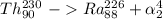 Th^{230}_{90} \ -Ra^{226}_{88}+\alpha^{4}_2