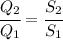 \cfrac{Q_2}{Q_1}=\cfrac{S_2}{S_1}