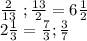 \frac{2}{13} \ ; \frac{13}{2} = 6 \frac{1}{2} \\&#10;2 \frac{1}{3}= \frac{7}{3} ; \frac{3}{7}