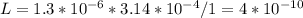 L= 1.3*10^{-6}*3.14*10^{-4}/1 = 4*10^{-10}