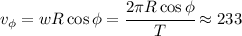 v_{\phi}=wR\cos\phi=\cfrac{2\pi R\cos\phi}{T}\approx 233