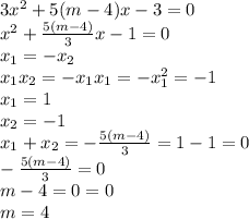 3x^2+5(m-4)x-3=0&#10;\\\&#10; x^2+ \frac{5(m-4)}{3} x-1=0&#10;\\\&#10;x_1=-x_2&#10;\\\&#10;x_1x_2=-x_1x_1=-x_1^2=-1&#10;\\\&#10;x_1=1&#10;\\\&#10;x_2=-1&#10;\\\&#10;x_1+x_2=-\frac{5(m-4)}{3}=1-1=0&#10;\\\&#10;-\frac{5(m-4)}{3}=0&#10;\\\&#10;m-4=0=0&#10;\\\&#10;m=4