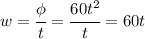 w=\cfrac{\phi}{t}=\cfrac{60t^2}{t}=60t