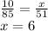 \frac{10}{85}=\frac{x}{51}\\&#10;x=6&#10;