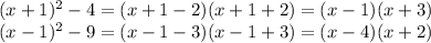 (x+1)^2 - 4 = (x+1-2)(x+1+2)=(x-1)(x+3)&#10;\\\&#10;(x-1)^2 - 9=(x-1-3)(x-1+3)=(x-4)(x+2)