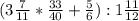 ( 3 \frac{7}{11}* \frac{33}{40} + \frac{5}{6} ) : 1 \frac{11}{12}