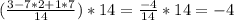 (\frac{3-7*2+1*7}{14} )*14= \frac{-4}{14}*14=-4