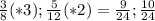 \frac{3}{8} (*3) ; \frac{5}{12} (*2)= \frac{9}{24} ; \frac{10}{24}