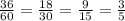 \frac{36}{60}= \frac{18}{30} = \frac{9}{15} = \frac{3}{5}