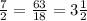 \frac{7}{2}=\frac{63}{18}= 3\frac{1}{2}