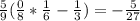 \frac{5}{9}( \frac{0}{8}* \frac{1}{6}- \frac{1}{3})=- \frac{5}{27}