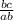 \frac{bc}{ab}