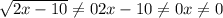 \sqrt{2x-10} \neq 0 2x-10 \neq 0 &#10;x \neq 0