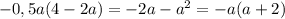 -0,5a(4-2a)=-2a-a^2=-a(a+2)