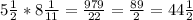 5 \frac{1}{2} *8 \frac{1}{11} = \frac{979}{22}= \frac{89}{2} =44 \frac{1}{2}