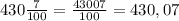 430 \frac{7}{100} = \frac{43007}{100} =430,07