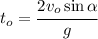 t_o=\cfrac{2v_o\sin\alpha}{g}