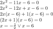 \\2x^2-11x-6=0\\&#10;2x^2-12x+x-6=0\\&#10;2x(x-6)+1(x-6)=0\\&#10;(2x+1)(x-6)=0\\&#10;x=-\frac{1}{2} \vee x=6&#10;