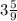 3 \frac{5}{9}