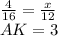 \frac{4}{16}= \frac{x}{12}\\&#10;AK=3