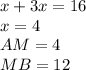 x+3x=16\\&#10;x=4\\&#10;AM=4\\&#10;MB=12\\&#10;